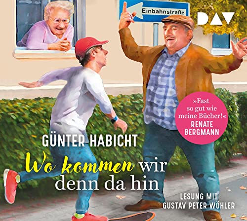 Wo kommen wir denn da hin. Der Offline-Opa sorgt für Ordnung: Lesung mit Gustav Peter Wöhler (4 CDs)