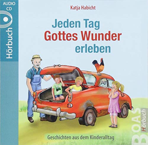 Jeden Tag Gottes Wunder erleben: Geschichten aus dem Kinderalltag (Jeden Tag Gott erleben) von Boas Media