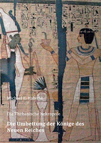 Die Umbettung der Könige des Neuen Reiches: Die Thebanische Nekropole