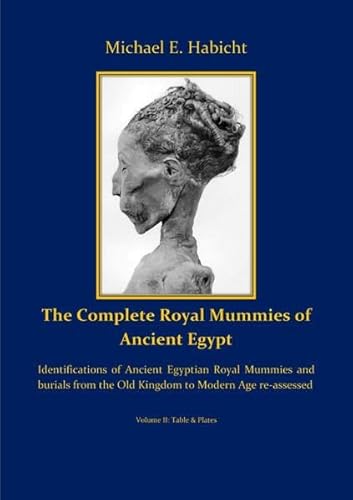 Royal Funerals / The Complete Royal Mummies of Ancient Egypt: Part 2: Identifications of Ancient Egyptian Royal Mummies and burials from the Old Kingdom to Modern Age re-assessed von epubli