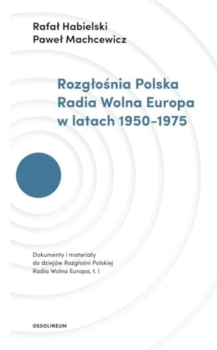 Rozglosnia Polska Radia Wolna Europa w latach 1950-1975 von Ossolineum