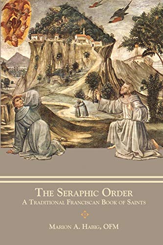 The Seraphic Order: A Traditional Franciscan Book of Saints von Mediatrix Press