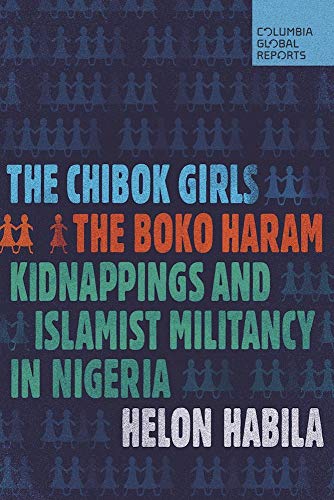 Chibok Girls: The Boko Haram Kidnappings and Islamist Militancy in Nigeria