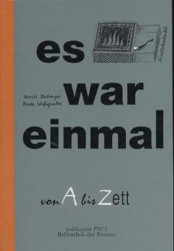 Es war einmal von Abis Zett: Märchenreise: Ausgez. m. d. Kinder- und Jugendbuchpreis d. Stadt Wien 2000, Kategorie Kinder- u. Jugendbuch