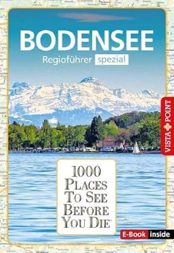 1000 Places-Regioführer Bodensee: Regioführer spezial (E-Book inside) (1000 Places To See Before You Die): 1000 Places To See Before You Die. Die besten Tipps & Highlights. Mit Landkarte