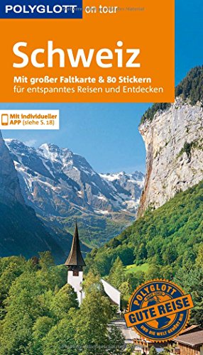 POLYGLOTT on tour Reiseführer Schweiz: Mit großer Faltkarte, 80 Stickern und individueller App