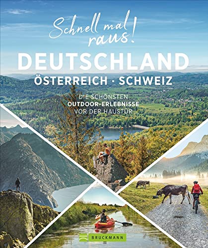 Reiseführer – Schnell mal raus! Deutschland, Österreich und die Schweiz: Die schönsten Outdoor-Erlebnisse vor der Haustür. Beste Ausflüge für Urlaub und viele Wochenenden. Reiseführer – Schnell mal raus! Deutschland, Österreich und die Schweiz: Die schönsten Outdoor-Erlebnisse vor der Haustür. Beste Ausflüge für Urlaub und viele Wochenenden.
