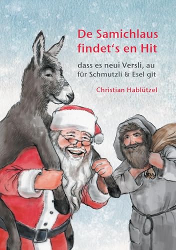 De Samichlaus findet‘s en Hit: dass es neui Versli, au für Schmutzli & Esel git von Books on Demand GmbH