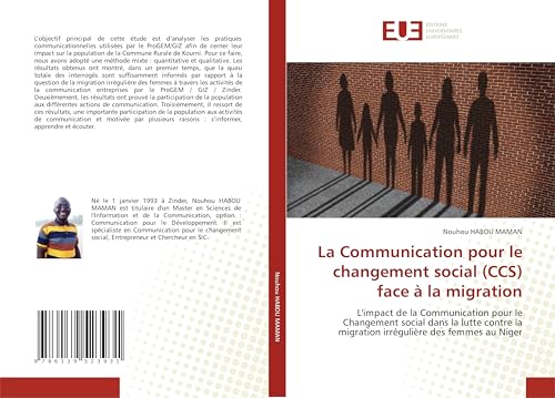 La Communication pour le changement social (CCS) face à la migration: L'impact de la Communication pour le Changement social dans la lutte contre la migration irrégulière des femmes au Niger von Éditions universitaires européennes