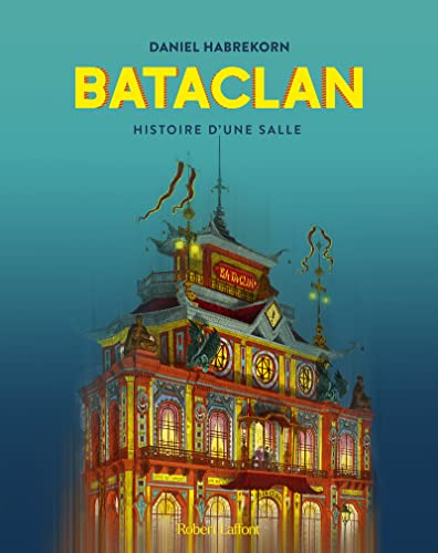 Bataclan - Histoire d'une salle von ROBERT LAFFONT