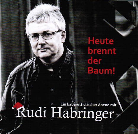 Heute brennt der Baum: Ein kabarettischer Abend mit Rudi Habringer