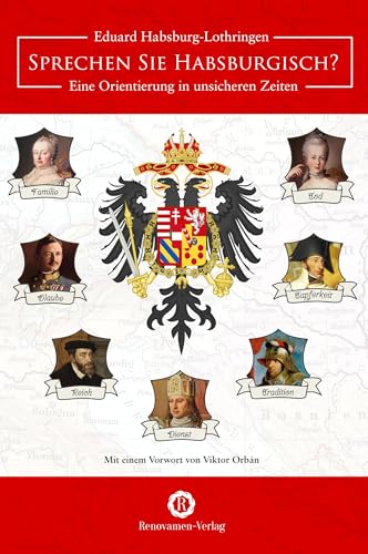Sprechen Sie Habsburgisch?: Eine Orientierung in unsicheren Zeiten von Renovamen Verlag