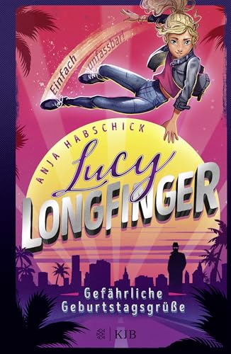 Lucy Longfinger – einfach unfassbar!: Gefährliche Geburtstagsgrüße: Band 1 von FISCHERVERLAGE