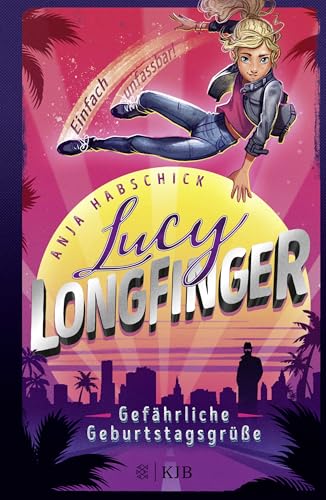 Lucy Longfinger – einfach unfassbar!: Gefährliche Geburtstagsgrüße: Band 1 von FISCHER KJB