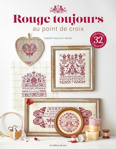 Rouge toujours au point de croix: 32 créations en broderie rouge von DE SAXE