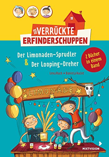 Der verrückte Erfinderschuppen - Doppelband: Der Limonaden-Sprudler & Der Looping-Dreher: Preisgekröntes lustiges Kinderbuch ab 8 Jahren über drei ... irrwitzigen Erfindungen (Erstleser 2. Klasse) von mixtvision Medienges.mbH