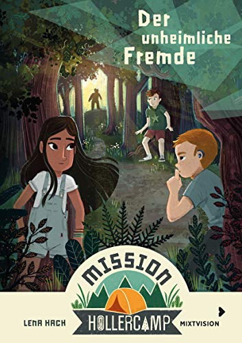 Mission Hollercamp Band 1 - Der unheimliche Fremde: Sommer, Ferien & Freundschaft: Spannende Abenteuergeschichte auf dem Campingplatz. Kinderbuchreihe ab 9 Jahren (Mission Hollercamp 2021, 1, Band 1) von mixtvision Medienges.mbH