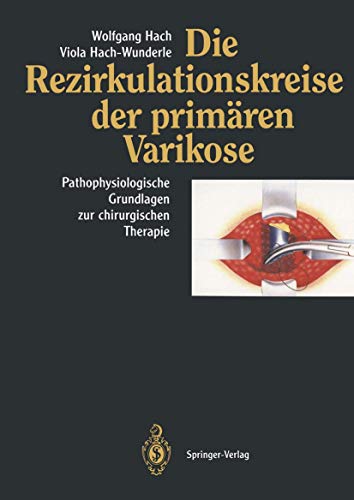 Die Rezirkulationskreise der primären Varikose: Pathophysiologische Grundlagen zur chirurgischen Therapie