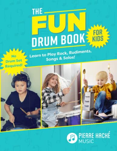 The Fun Drum Book for Kids: Learn to Play Rock, Rudiments, Songs & Solos! No Drum Set Required! von Independently published