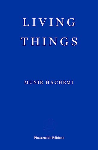 Living Things: Munir Hachemi von Fitzcarraldo Editions