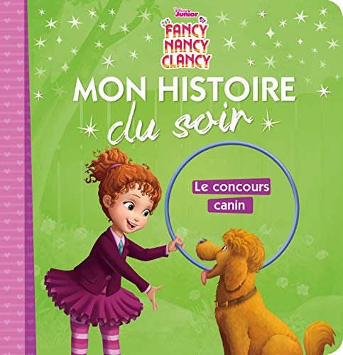 FANCY NANCY - Mon Histoire du Soir - Le concours canin - Disney: Le désastre du concours canin FANCY NANCY - Mon Histoire du Soir - Le concours canin - Disney: Le désastre du concours canin von DISNEY HACHETTE