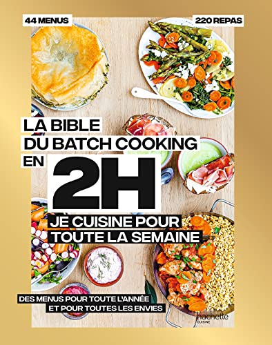 La bible du batchcooking En 2H je cuisine pour toute la semaine: 80 repas faits maison, sans gâchis et avec des produits de saison