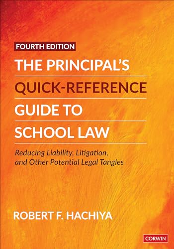 The Principal's Quick-Reference Guide to School Law: Reducing Liability, Litigation, and Other Potential Legal Tangles The Principal's Quick-Reference Guide to School Law: Reducing Liability, Litigation, and Other Potential Legal Tangles von Corwin