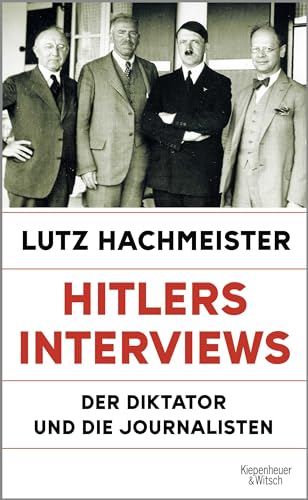 Hitlers Interviews: Der Diktator und die Journalisten | Auf der Sachbuch-Bestenliste Dezember 2024