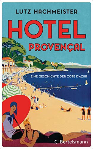 Hôtel Provençal: Eine Geschichte der Côte d'Azur von VERLAGSGRUPPE RANDOM HOUSE BERTELSMANN