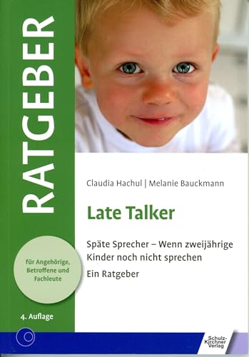 Late Talker: Späte Sprecher - Wenn zweijährige Kinder noch nicht sprechen (Ratgeber für Angehörige, Betroffene und Fachleute) von Schulz-Kirchner Verlag Gm