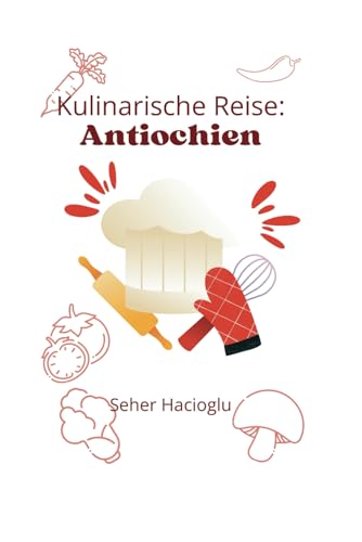 Kulinarische Reise: Antiochien's Küche
