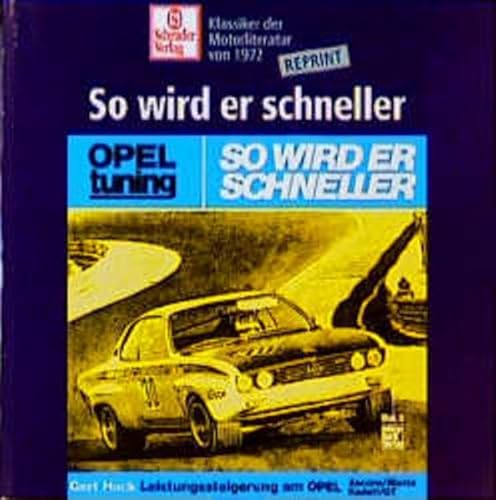 Opel-Tuning - So wird er schneller: Leistungssteigerung beim Ascona /Manta /Kadett /GT (Schrader-Reprint)