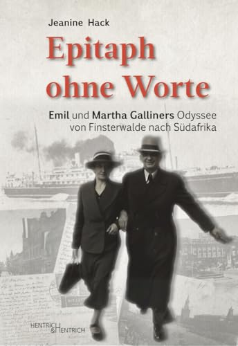 Epitaph ohne Worte: Emil und Martha Galliners Odyssee von Finsterwalde nach Südafrika Epitaph ohne Worte: Emil und Martha Galliners Odyssee von Finsterwalde nach Südafrika von Hentrich & Hentrich