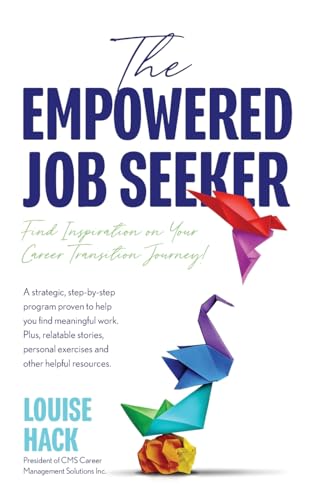The Empowered Job Seeker: Find Inspiration on Your Career Transition Journey! von FriesenPress
