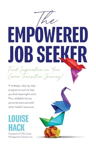 The Empowered Job Seeker: Find Inspiration on Your Career Transition Journey! von FriesenPress