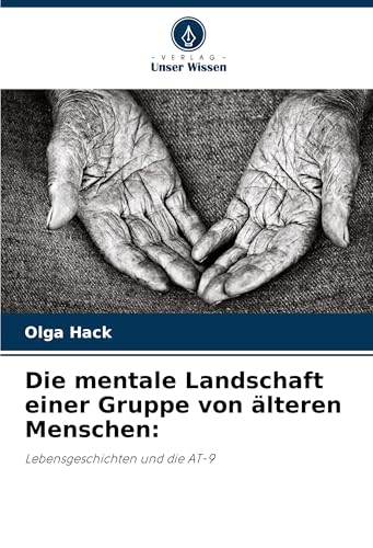 Die mentale Landschaft einer Gruppe von älteren Menschen:: Lebensgeschichten und die AT-9
