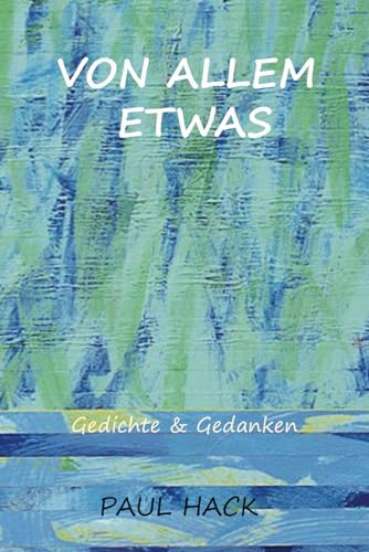 Von Allem Etwas: Gedichte und Gedanken