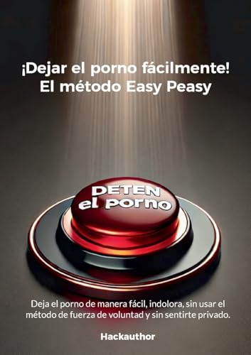 ¡Dejar el porno fácilmente! El método Easy Peasy: Deja el porno de manera fácil, indolora, sin usar el método de fuerza de voluntad y sin sentirte privado. ¡Dejar el porno fácilmente! El método Easy Peasy: Deja el porno de manera fácil, indolora, sin usar el método de fuerza de voluntad y sin sentirte privado. von BoD – Books on Demand – Spanien