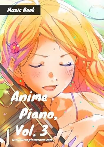 Anime Piano, Vol. 3: Easy Anime Piano Sheet Music for Beginners and Advanced
