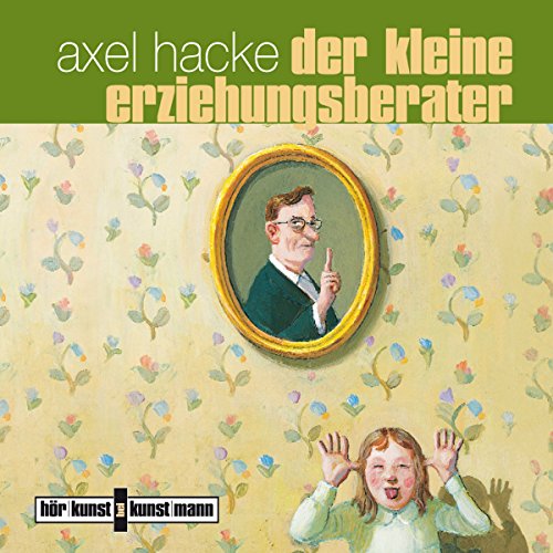 Der kleine Erziehungsberater, Audio-CD: Gelesen vom Autor von Kunstmann Antje GmbH