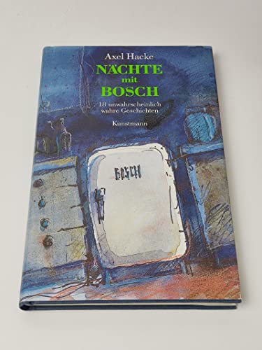 Nächte mit Bosch. 18 unwahrscheinlich wahre Geschichten