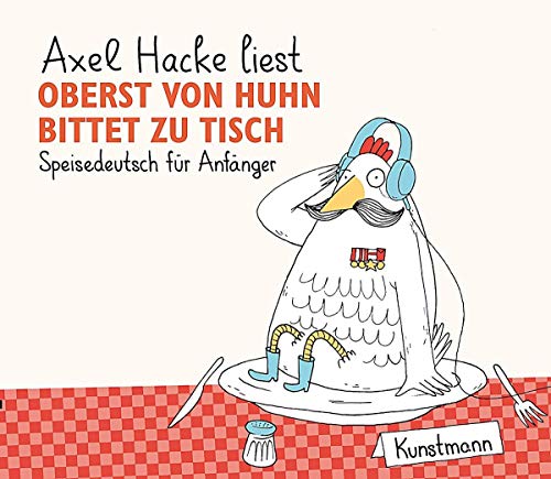Oberst von Huhn bittet zu Tisch CD: Speisedeutsch für Anfänger von Verlag Antje Kunstmann