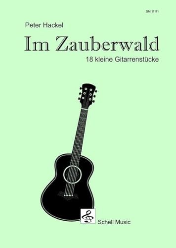 Im Zauberwald: 18 kleine Gitarrenstücke (Gitarre Noten Unterricht: Gitarre junior) von Schell Music