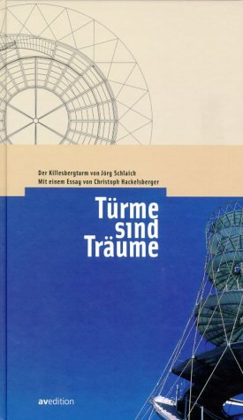 Der Killesbergturm von Jörg Schlaich - Mit einem Essay von Christoph Hackelsberger Der Killesbergturm von Jörg Schlaich - Mit einem Essay von Christoph Hackelsberger