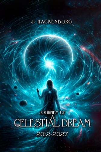 Journey of a Celestial Dream: 2012-2027 von Book Writing Genie