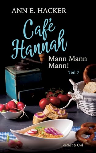 Café Hannah - Teil 7: Mann Mann Mann! von Feather & Owl