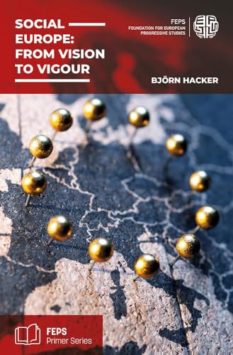 Social Europe: From vision to vigour: The need to balance economic and social integration