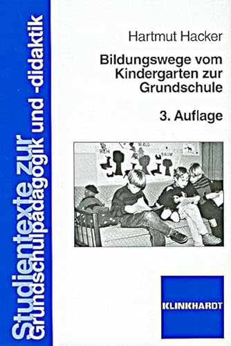 Bildungswege vom Kindergarten zur Grundschule: Theorie und Praxis eines kindgerechten Übergangs (Studientexte zur Grundschulpädagogik und -didaktik)