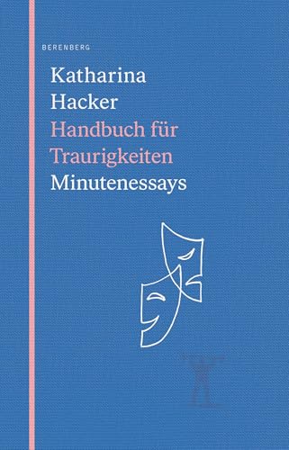 Handbuch für Traurigkeiten: Minutenessays Handbuch für Traurigkeiten: Minutenessays von Berenberg Verlag GmbH