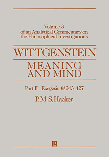 WITTGENSTEIN MEANING & MIND: Meaning and Mind, Volume 3 of an Analytical Commentary on the Philosophical Investigations, Part II: Exegesis 243-247 (An ... on the Philosophical Investigations, Vol 3)